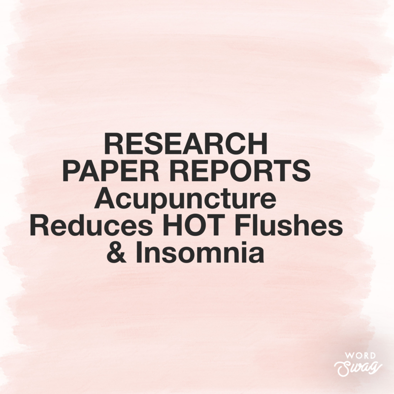 Acupuncture Reduces HOT Flushes & Insomnia for women with cancer Acupuncture Reduces HOT Flushes & Insomnia for women with cancer